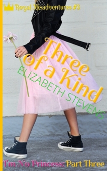 Three of a Kind: I'm No Princess (Part 3) - Book #3 of the I'm No Princess