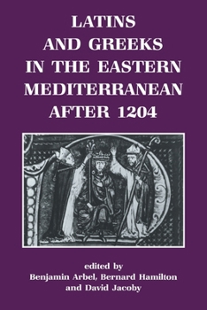 Latins and Greeks in the Eastern Mediterranean After 1204