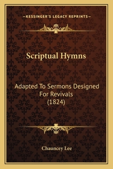 Paperback Scriptual Hymns: Adapted To Sermons Designed For Revivals (1824) Book