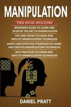 Paperback Manipulation: 4 Books in 1- Bible of 4 Manuscripts in 1- Beginner's Guide+ Tips and Tricks+ Simple and Effective Strategies+ Best Pr Book