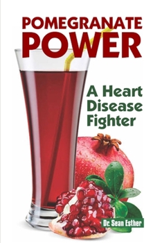 Pomegranate Power: A Heart Disease Fighter