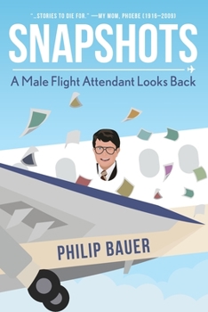 Paperback Snapshots: A Male Flight Attendant Looks Back Book