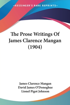 Paperback The Prose Writings Of James Clarence Mangan (1904) Book
