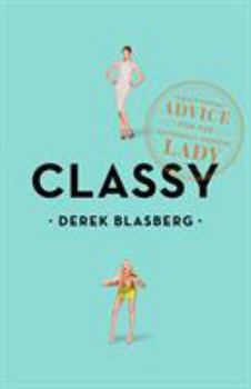 Paperback Classy: Exceptional Advice for the Extremely Modern Lady Book