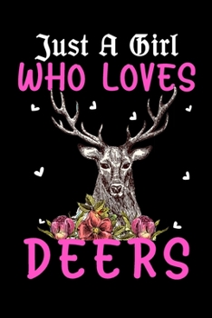 Paperback Just A Girl Who Loves Deers: Blank Lined Notebook to Write In for Notes, To Do Lists, Notepad, Journal, Funny Gifts for Deer Lover Book