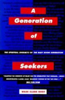 A Generation of Seekers: The Spiritual Journeys of the Baby Boom Generation