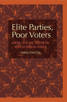 Paperback Elite Parties, Poor Voters: How Social Services Win Votes in India Book