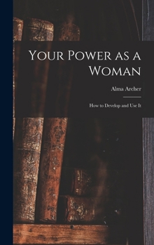 Hardcover Your Power as a Woman: How to Develop and Use It Book
