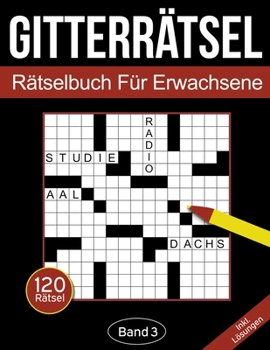 Paperback Gitterrätsel - Rätselbuch für Erwachsene: Kreuzgitter Rätselheft für Erwachsene mit 120 Gitterrätseln - Band 3 [German] Book
