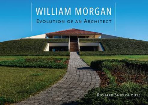 Hardcover William Morgan: Evolution of an Architect Book