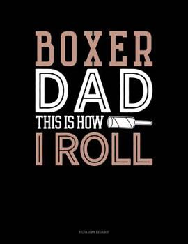 Paperback Boxer Dad This Is How I Roll: 8 Column Ledger Book