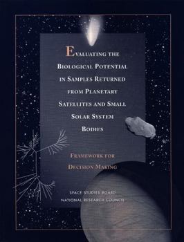 Evaluating the Biological Potential in Samples Returned from Planetary Satellites and Small Solar System Bodies: Framework for Decision Making