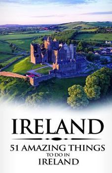 Paperback Ireland: Ireland Travel Guide: 51 Amazing Things to Do in Ireland Book