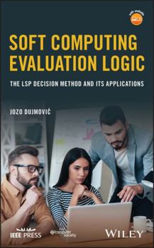 Hardcover Soft Computing Evaluation Logic: The Lsp Decision Method and Its Applications Book