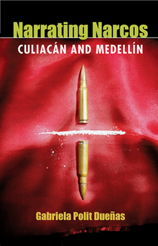 Paperback Narrating Narcos: Culiacán and Medellín Book
