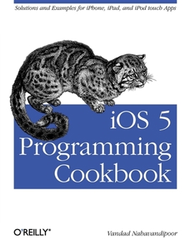 Paperback IOS 5 Programming Cookbook: Solutions & Examples for Iphone, Ipad, and iPod Touch Apps Book