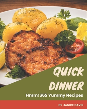 Paperback Hmm! 365 Yummy Quick Dinner Recipes: Greatest Yummy Quick Dinner Cookbook of All Time Book