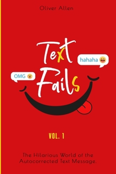 Paperback Text Fails: The Hilarious World of the Autocorrected Text Message. The Best Collection of Funniest Text Fail Ever Book