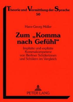 Paperback Zum Komma nach Gefuehl: Implizite und explizite Kommakompetenz von Berliner Schuelerinnen und Schuelern im Vergleich [German] Book