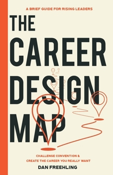Paperback The Career Design Map: Challenge Convention & Create the Career You Really Want Book