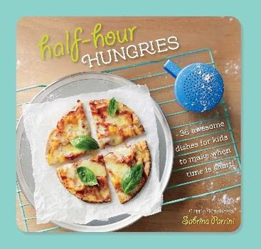 Paperback Half-Hour Hungries: 36 Awesome Dishes for Kids to Make When Time Is Short!. by Sabrina Parrini Book