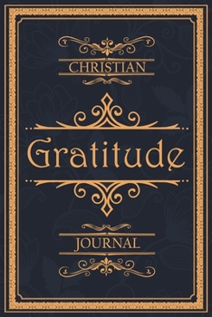 Christian Gratitude Journal: 5 Minutes A Day Christian Daily Workbook for Mindfulness and Positivity Vintage Style