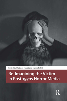 Hardcover Re-Imagining the Victim in Post-1970s Horror Media Book