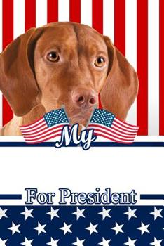 Paperback My Vizsla for President: 2020 Election Isometric Dot Paper Notebook 120 Pages 6x9 Book