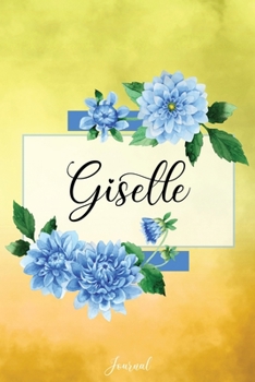Giselle Journal: Blue Dahlia Flowers Personalized Name Journal/Notebook/Diary - Lined 6 x 9-inch size with 120 pages