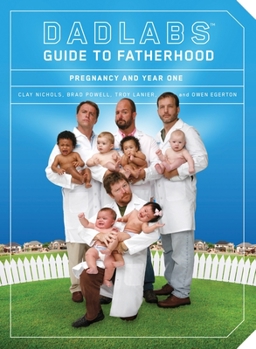 Paperback Dadlabs (Tm) Guide to Fatherhood: Pregnancy and Year One Book