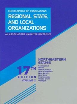 Encyclopedia of Associations: Regional, State, and Local Organizations, Volume 2: Northeastern States