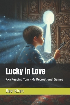 Paperback Lucky in Love: Aka Peeping Tom - My Recreational Games Book