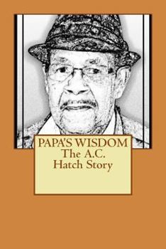 Paperback PAPA'S WISDOM The A.C. Hatch Story Book