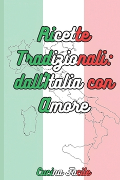 Paperback "Ricette tradizionali: dall'Italia con Amore", 500 ricette tradizionali da tutte le regioni italiane [Italian] Book