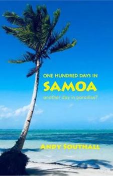 Paperback One Hundred Days In Samoa: Another Day In Paradise? Book