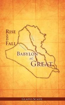Paperback Babylon The Great Rise and Fall Book