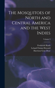 Hardcover The Mosquitoes of North and Central America and the West Indies; Volume 3 Book