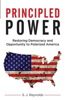 Paperback Principled Power: Restoring Democracy and Opportunity to Polarized America Book