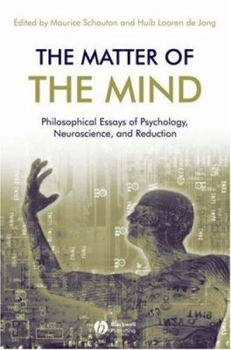 Hardcover The Matter of the Mind: Philosophical Essays on Psychology, Neuroscience and Reduction Book