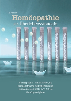 Homöopathie als Überlebensstrategie: Stärkung des Immunsystems, die Behandlung von Epidemien, SARS-CoV-2 und Impffolgen