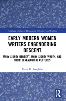Paperback Early Modern Women Writers Engendering Descent: Mary Sidney Herbert, Mary Sidney Wroth, and their Genealogical Cultures Book