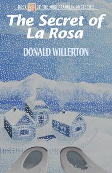 Paperback The Secret of La Rosa: Book 3 of the Mogi Franklin Mysteries Book