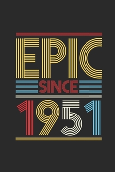 Epic Since 1951: Dotted Bullet Notebook (6" x 9" - 120 pages) ~ Birthday Themed Notebook for Daily Journal, Diary, and Gift