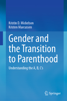 Hardcover Gender and the Transition to Parenthood: Understanding the A, B, C's Book