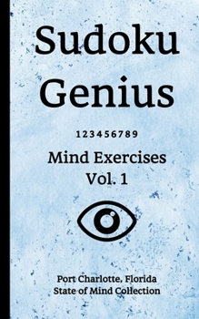 Paperback Sudoku Genius Mind Exercises Volume 1: Port Charlotte, Florida State of Mind Collection Book