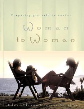 Paperback Woman to Woman: Preparing Yourself to Mentor Book