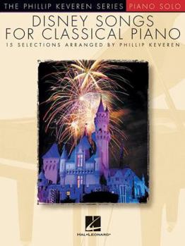 Paperback Disney Songs for Classical Piano: Arr. Phillip Keveren the Phillip Keveren Series Piano Solo Book