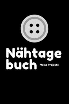 Nähtagebuch - Meine Projekte: Journal für alle Nähprojekte | Notizbuch mit Vordruck für deine Projekte | Nähplaner | A5 Format | 110 Seiten | Geschenkidee (German Edition)