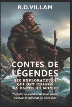 Contes de Légendes : Six Explorateurs qui ont changé la Carte du Monde: Pythéas, Leif Erikson, Marco Polo, Ibn Battuta, Zheng He, Bartolomeu Dias