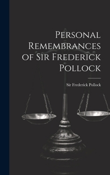 Hardcover Personal Remembrances of Sir Frederick Pollock Book